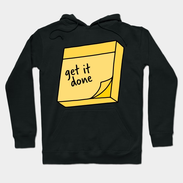 Get it Done Sticky Note Hoodie by murialbezanson